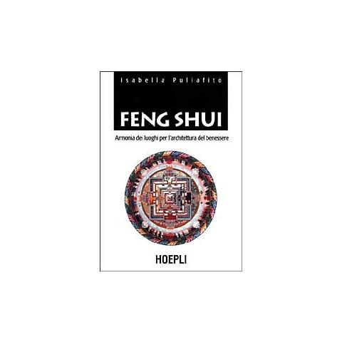 Isabella Puliafito - Feng Shui. Armonia dei luoghi per l'architettura del benessere - Foto 1