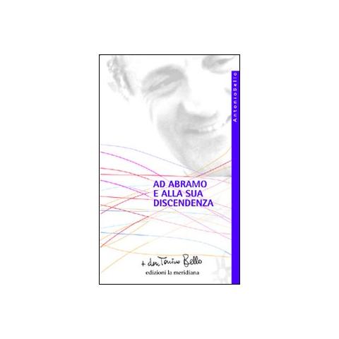 Antonio Bello - Ad Abramo e alla sua discendenza - Foto 1