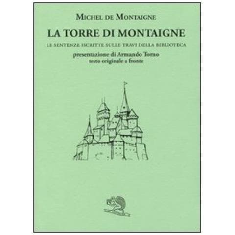 Michel de Montaigne - La torre di Montaigne. Le sentenze iscritte sulle travi della biblioteca. Testo originale a fronte - Foto 2