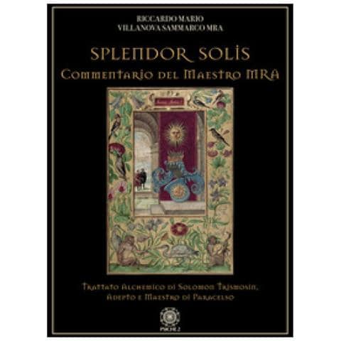 Riccardo Mario Villanova Sammarco - Splendor Solis. Commentario Del Maestro Mra. Trattato Alchemico Di Solomon Trismosin, Adepto E Maestro Di Paracelso - Foto 1