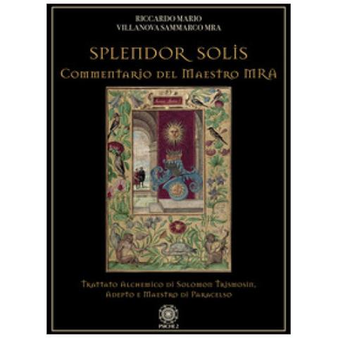 Riccardo Mario Villanova Sammarco - Splendor Solis. Commentario Del Maestro Mra. Trattato Alchemico Di Solomon Trismosin, Adepto E Maestro Di Paracelso - Foto 2