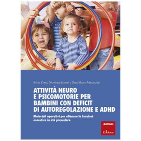 Silvia Conti - Attività neuro e psicomotorie per bambini con deficit di autoregolazione e ADHD. Materiali operativi per allenare le funzioni esecutive in età prescolare - Foto 1