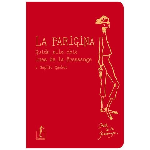 Ines de La Fressange - La parigina. Guida allo chic - Foto 2