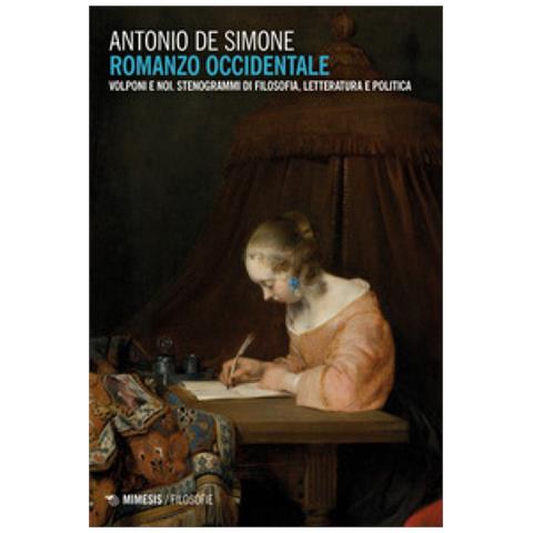 Antonio De Simone - Romanzo Occidentale. Volponi E Noi. Stenogrammi Di Filosofia, Letteratura E Politica - Foto 1