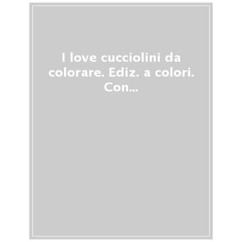 I Love Cucciolini Da Colorare. Ediz. A Colori. Con 12 Pastelli Colorati E Gommine - Foto 1