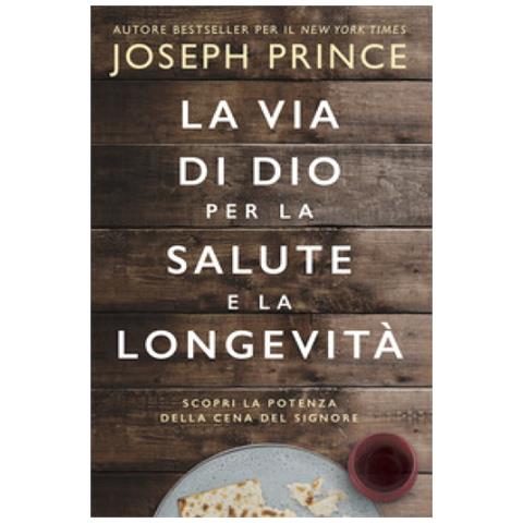 Joseph Prince - La Via Di Dio Per La Salute E La Longevità. Scopri La Potenza Della Cena Del Signore - Foto 1