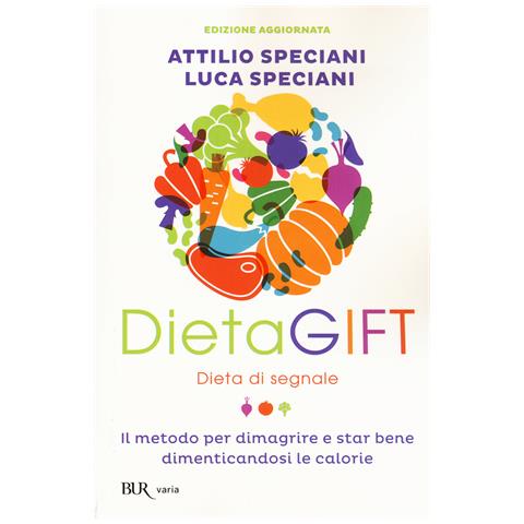 Attilio Speciani - DietaGIFT. Dieta di segnale. Il metodo per dimagrire e stare bene dimenticandosi delle calorie - Foto 1