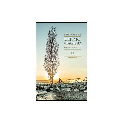 Robert A. Monroe - Ultimo viaggio. Oltre i limiti del mondo - Foto 1