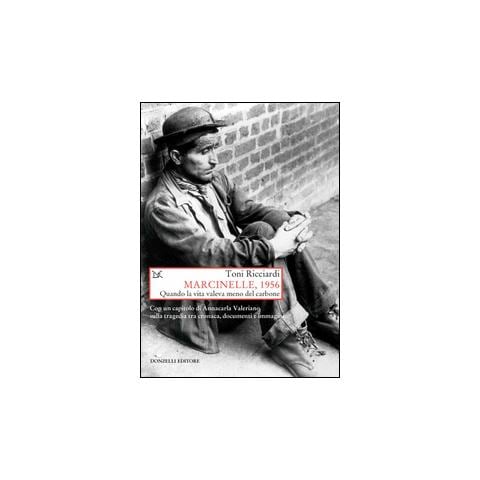 Toni Ricciardi - Marcinelle, 1956. Quando la vita valeva meno del carbone - Foto 1