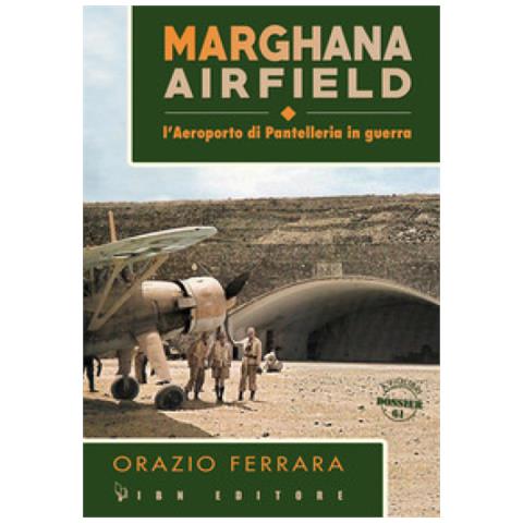 Orazio Ferrara - Marghana Airfield. L'aeroporto Di Pantelleria In Guerra - Foto 1