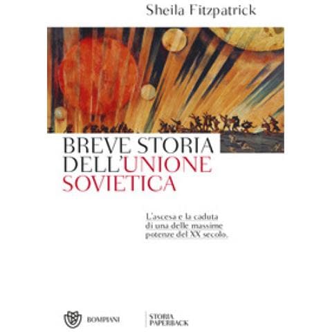 Sheila Fitzpatrick - Breve Storia Dell'unione Sovietica. L'ascesa E La Caduta Di Una Delle Massime Potenze Del Xx Secolo - Foto 1