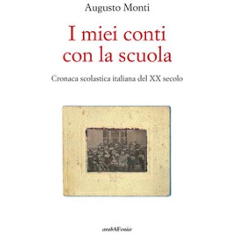 Augusto Monti - I Miei Conti Con La Scuola. Cronaca Scolastica Italiana Del Xx Secolo - Foto 1