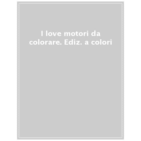 I Love Motori Da Colorare. Ediz. Illustrata - Foto 1