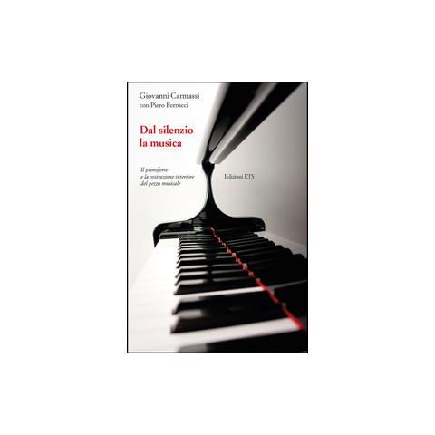 Giovanni Carmassi - Dal silenzio la musica. Il pianoforte e la costruzione interiore del pezzo musicale - Foto 2