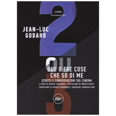 Jean-Luc Godard - Due o tre cose che so di me. Scritti e conversazioni sul cinema - Foto 1