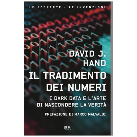 David J. Hand - Il Tradimento Dei Numeri. I Dark Data E L'arte Di Nascondere La Verità - Foto 1