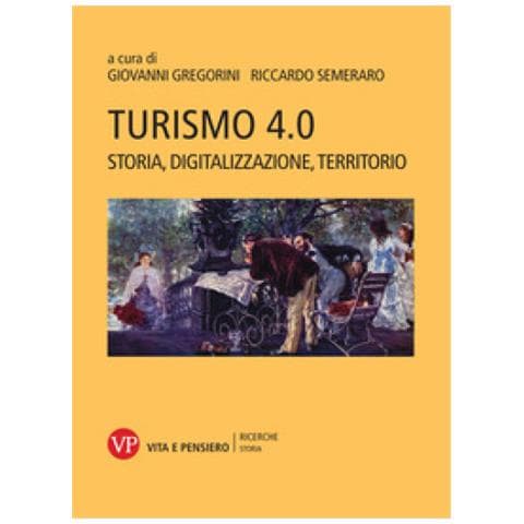 Giovanni Gregorini - Turismo 4.0. Storia, digitalizzazione, territorio - Foto 1