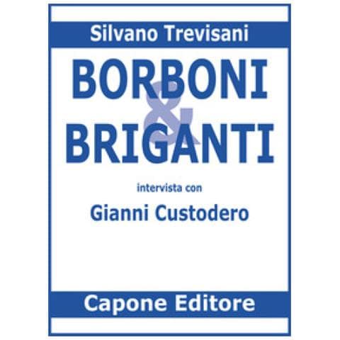 Silvano Trevisani - Borboni E Briganti. Intervista Con Gianni Custodero - Foto 1
