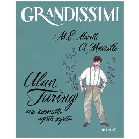 Maria isabetta Marli - Alan Turing. Uno scienziato agente segreto. Ediz. a colori - Foto 2