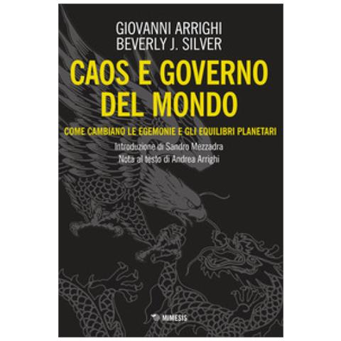 Giovanni Arrighi - Caos e governo del mondo. Come cambiano le egemonie e gli equilibri planetari - Foto 1