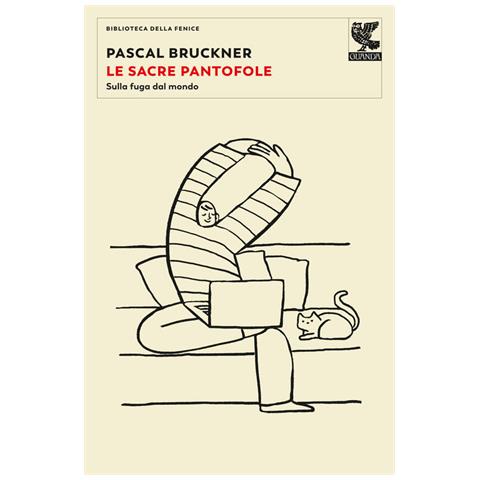 Pascal Bruckner - Le Sacre Pantofole. Sulla Fuga Dal Mondo - Foto 2