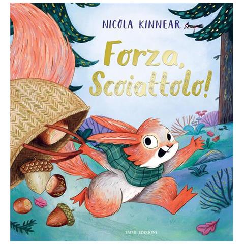 Nicola Kinnear - Forza, scoiattolo! Ediz. a colori - Foto 1