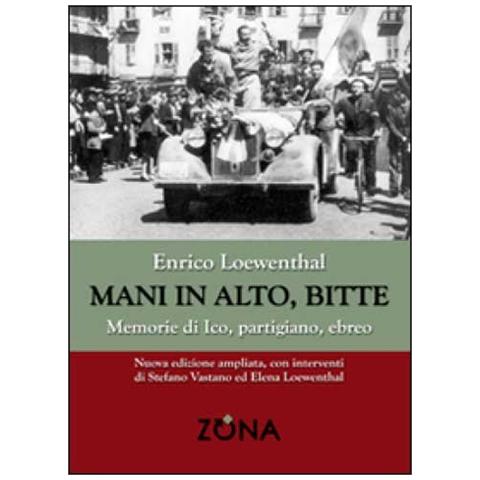 Enrico Loewenthal - Mani in alto, bitte. Memorie di Ico, partigiano, ebreo - Foto 2