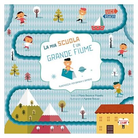 Maria Beatrice Masella - La mia scuola è un grande fiume - Foto 1