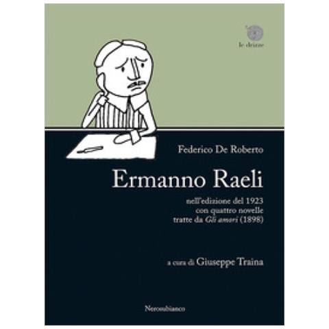 Federico De Roberto - Ermanno Raeli. Nell'Edizione Del 1923 Con Quattro Novelle Tratte Da Gli Amori (1898). - Foto 2