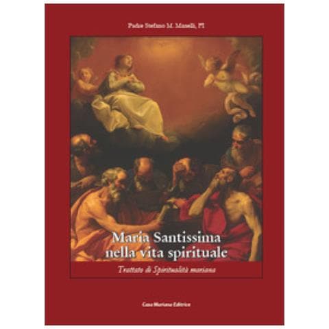 Stefano Maria Manelli - Maria Santissima Nella Vita Spirituale. Trattato Di Spiritualità Mariana - Foto 1