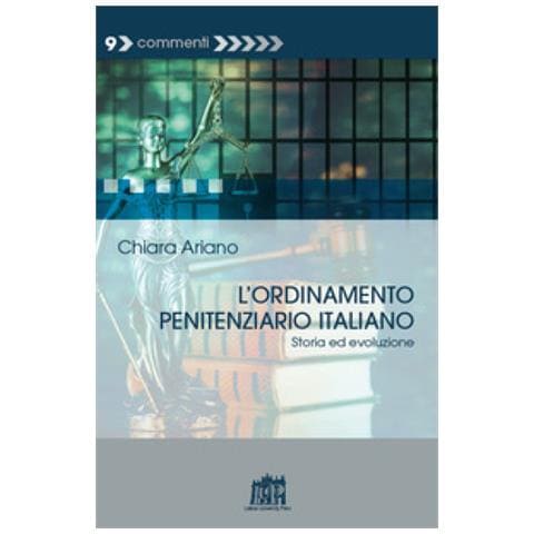 Chiara Ariano - L'ordinamento Penitenziario Italiano. Storia Ed Evoluzione - Foto 1