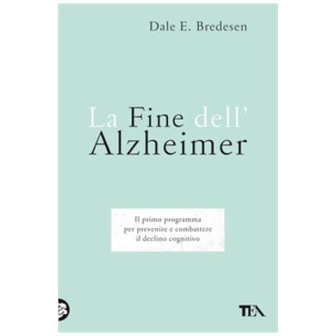 Dale E. Bredesen - La Fine Dell'alzheimer. Il Primo Programma Per Prevenire E Combattere Il Declino Cognitivo - Foto 1