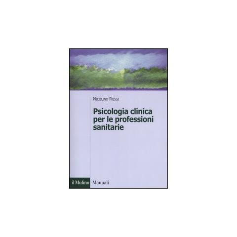 Nicolino Rossi - Psicologia clinica per le professioni sanitarie - Foto 1