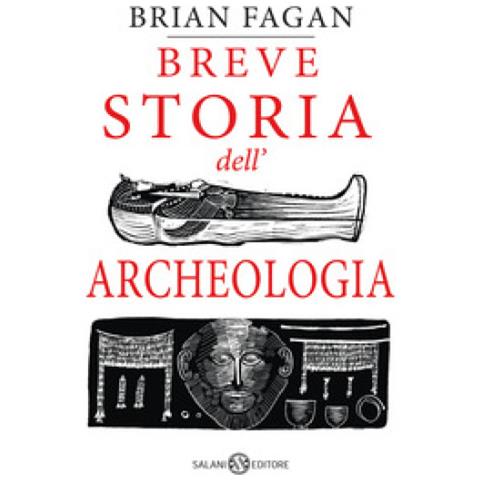 Brian Murray Fagan - Breve Storia Dell'archeologia - Foto 1
