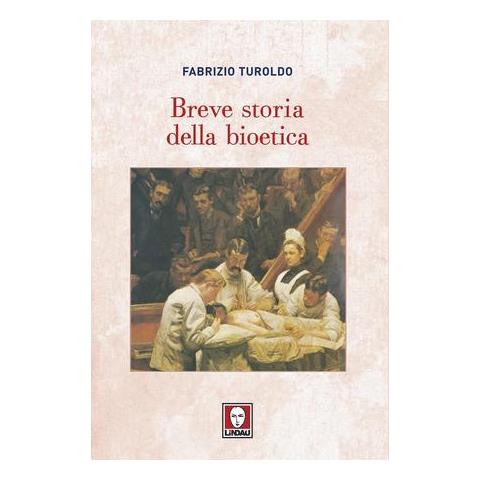 Fabrizio Turoldo - Breve Storia Della Bioetica - Foto 1