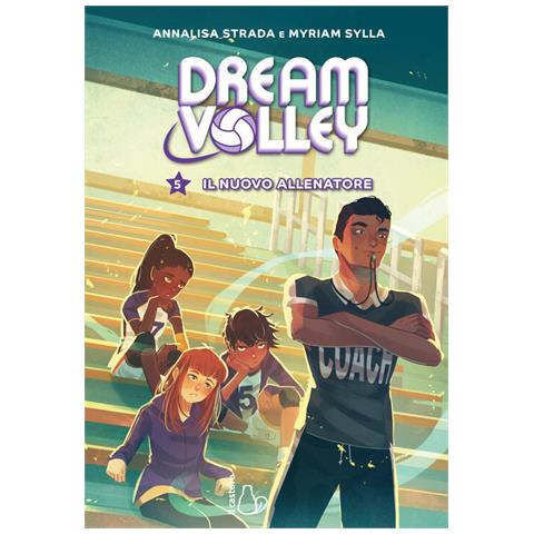 Annalisa Strada - Il nuovo allenatore. Dream volley. Vol. 5 - Foto 1