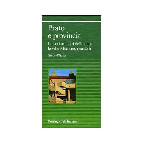 Prato e provincia. I tesori artistici della città, le ville medicee, i castelli - Foto 1