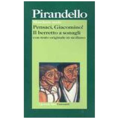 Luigi Pirandello - Maschere nude: Pensaci, Giacomino!-Il berretto a sonagli. Testo siciliano a fronte - Foto 2