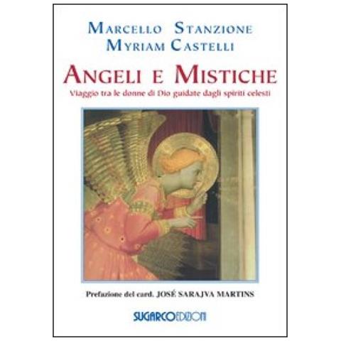 Marcello Stanzione - Angeli e mistiche. Viaggio tra le donne di Dio guidate dagli spiriti celesti - Foto 3
