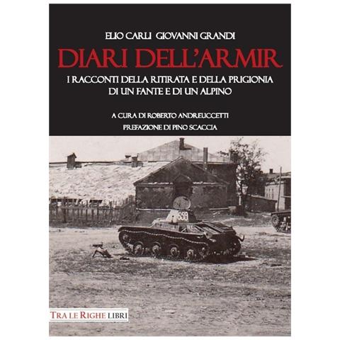 Giovanni Grandi - Diari dell'ARMIR. I raccontI della ritirata e della prigionia di un fante e di un alpino - Foto 1