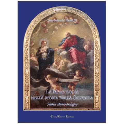 Stefano Maria Manelli - La Mariologia Nella Storia Della Salvezza. Sintesi Storico-teologica - Foto 1