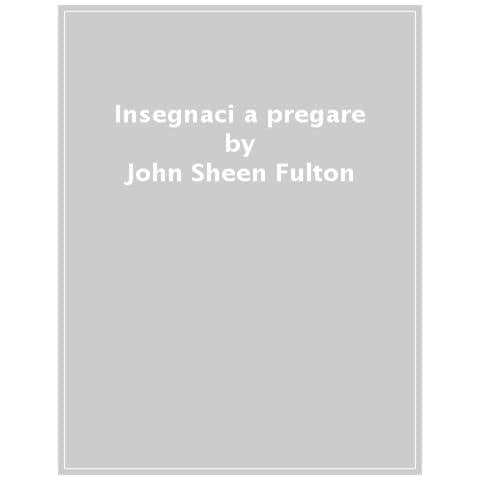 Fulton John Sheen - Signore, insegnaci a pregare - Foto 1