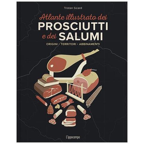 Tristan Sicard - L'atlante Illustrato Dei Prosciutti E Salumi. Ediz. A Colori - Foto 2