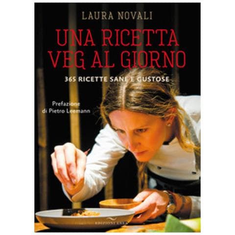 Laura Novali - Una Ricetta Veg Al Giorno. 365 Ricette Sane E Gustose - Foto 1