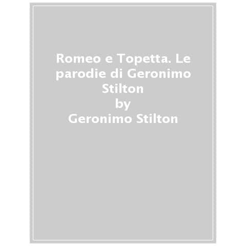 Geronimo Stilton - Romeo E Topetta. Le Parodie Di Geronimo Stilton - Foto 1