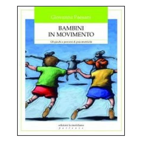 Giovanna Paesani - Bambini in movimento. 120 giochi e percorsi di psicomotricità - Foto 2