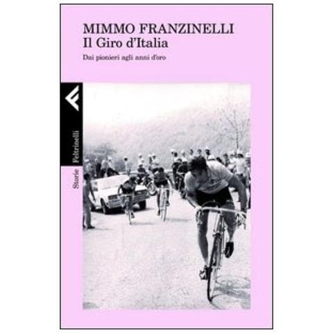 Mimmo Franzinelli - Giro D'italia. Dai Pionieri Agli Anni D'oro (il)  - Foto 2