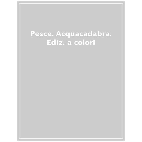 Pesce. Acquacadabra. Ediz. A Colori - Foto 1