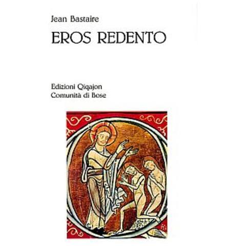 Jean Bastaire - Eros redento. Amore e ascesi - Foto 1