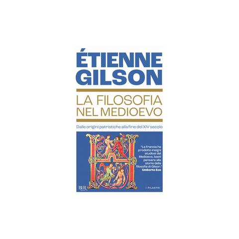 Étienne Gilson - La filosofia nel Medioevo. Dalle origini patristiche alla fine del XIV secolo - Foto 1
